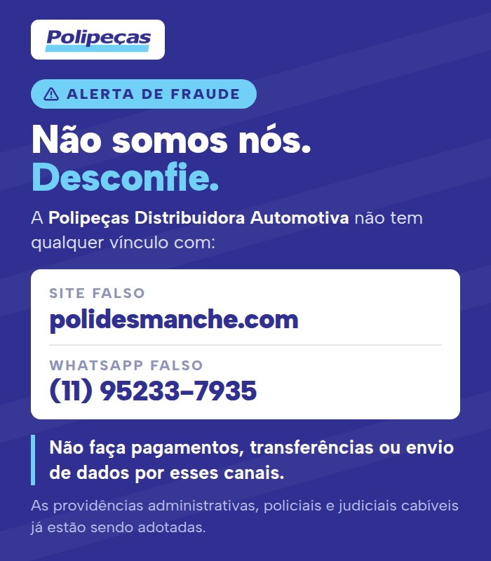 Alerta de fraude: a Polipeças não tem vínculo com o site polidesmanche.com nem com o WhatsApp (11) 95233-7935